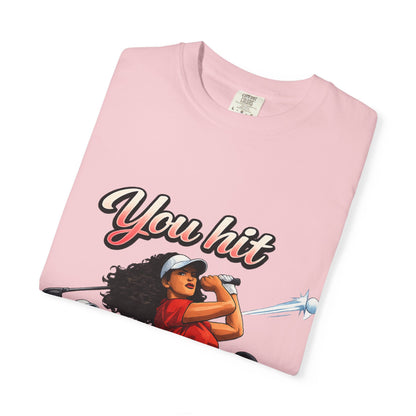 You Hit Like a Girl Golf T-Shirt