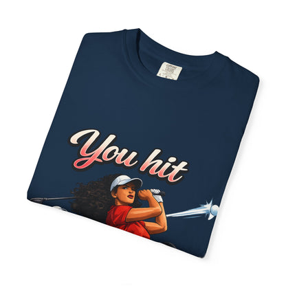 You Hit Like a Girl Golf T-Shirt