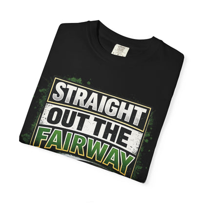Straight Out the Fairway Golf T-Shirt